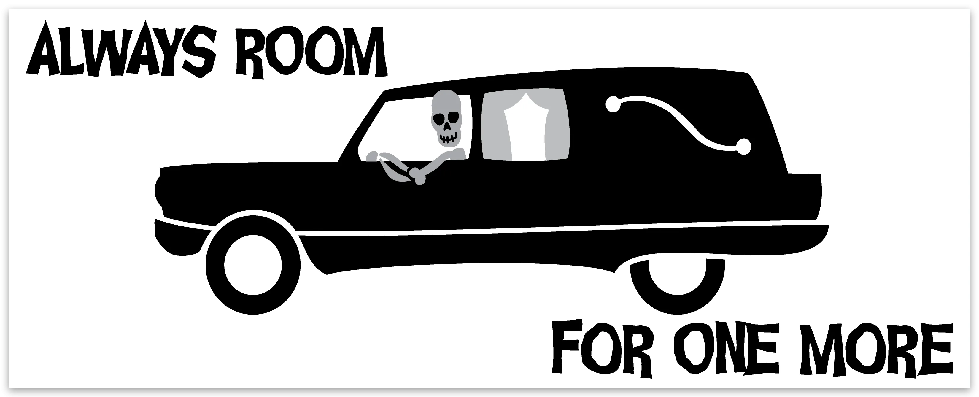 Always Room for One More Hearse Bumper Sticker