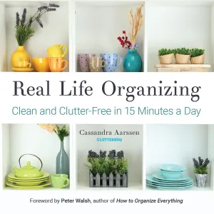 Real Life Organizing: Clean and Clutter-Free in 15 Minutes a Day (Feng Shui Decorating, For fans of Cluttered Mess) (Clutterbug) Paperback  Illustrated, April 18, 2017